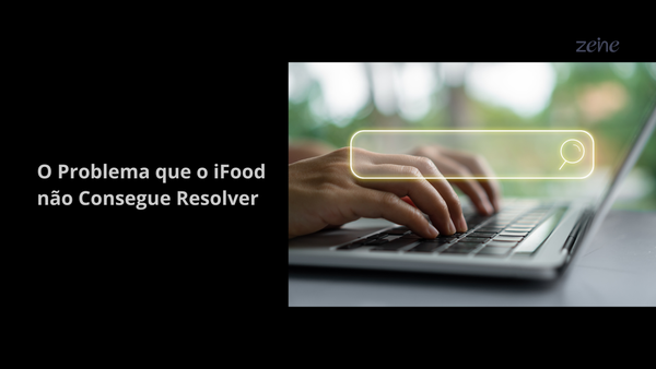 O Problema que o iFood não Consegue Resolver